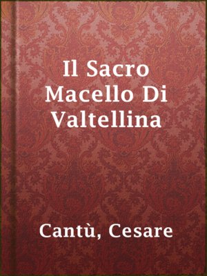 cover image of Il Sacro Macello Di Valtellina